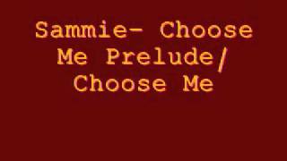 Watch Sammie Choose Me video