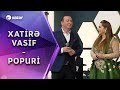 Xatirə İslam & Vasif Məhərrəmli - Popuri