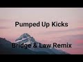 Pumped Up Kicks Lyrics (Bridge & Law Remix)