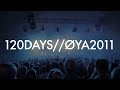 120 DAYS// Øya// ComeOut