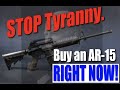 3 REASONS why YOU SHOULD BUY another AR-15 rifle RIGHT NOW!