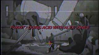 Watch Fukkit Doing Acid With Alex Jones video