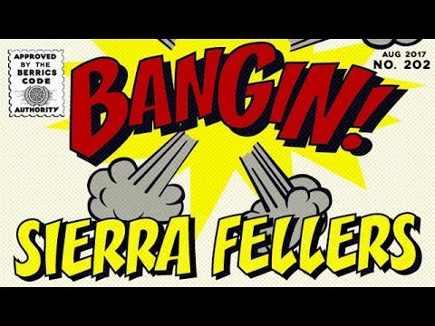 Sierra Fellers - Bangin!