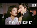 इस तरह आशिकी का असर छोड़ जाऊंगा | Is Tarah Aashiqui Ka - Imtihan | Kumar | Saif Ali Khan, Raveena