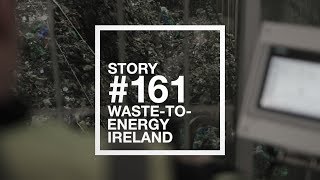 Story #161 Waste to energy, Ireland