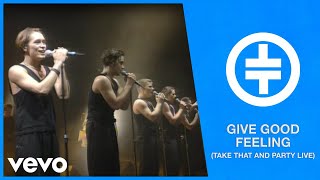 Take That - Give Good Feeling (Take That And Party Live)