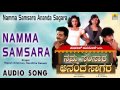 Namma Samsara Ananda Sagara | "Namma Samsara" Audio Song | Vinod Raj, Kumar Govind, Thara