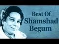 Best Of Shamshad Begum Songs (HD) - Shamshad Begum Top 10 Songs