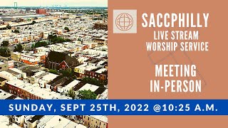 SACCPhilly Live Stream Worship Service - 09-25-2022