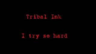 Watch Tribal Ink I Try So Hard video