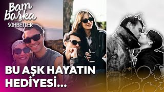 Birce Akalayhakan Kurtaş Aşkı İnsanlara Çığlık Attırdı Bambaşka Sohbetler