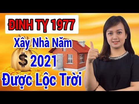Xem Tuổi Làm Nhà Tuổi Đinh Tỵ 1977 Năm 2021 Được Lộc Trời Cho Giàu Sang Phú Quý Trọn Đời