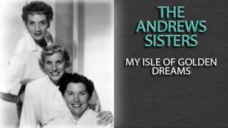 Watch Andrews Sisters My Isle Of Golden Dreams video