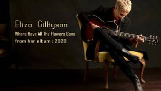 Watch Eliza Gilkyson Where Have All The Flowers Gone video