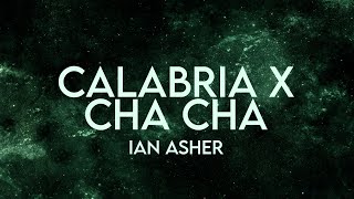 Ian Asher - Calabria X Cha Cha (Lyrics) [Extended]