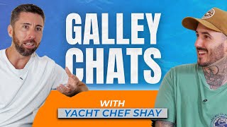 Galley Chats Ep6 Shay - Restaurant Kitchens To Superyacht Galleys