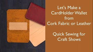 Let's Create a Cardholder Wallet from Cork Fabric or Leather - Free Pattern Download