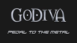 Watch Godiva Pedal To The Metal video