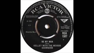 Kelley With The Nevada Showband Be My Man Rca 1966 Kelley With The Nevada Showband Be My Man Rca 1966
