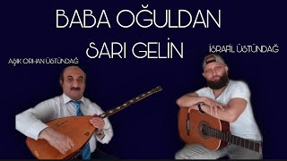 İsrafil Üstündağ & Aşık Orhan Üstündağ  - Sarı Gelin