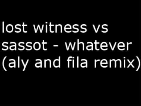 lost witness vs sassot - whatever (aly and fila remix)