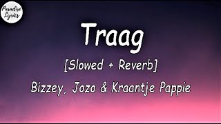 Bizzey - Traag ft. Jozo _ Kraantje Pappie [Slowed + Reverb] (Lyrics )