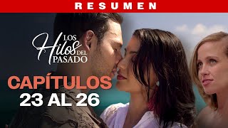En Vivo Los Hilos Del Pasado Resumen Capítulos 23 - 26