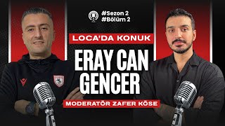 Loca Eray Can Gencer, Zafer Köse