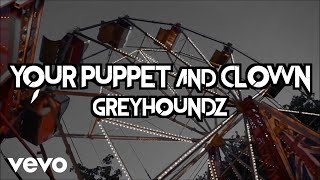 Watch Greyhoundz Your Puppet And Clown video