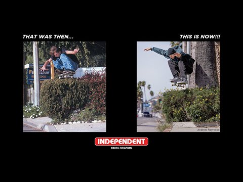 Andrew Reynolds | That Was Then... THIS IS NOW!!! | Independent Trucks