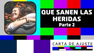 C4 T1 - Carta de Ajuste - Que Sanen las Heridas (Parte 2)
