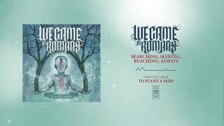 Watch We Came As Romans Searching Seeking Reaching Always video