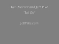 Ken Mercer and Jeff Pike - Let Go