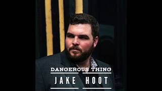 Jake Hoot - Dangerous Thing (Audio)