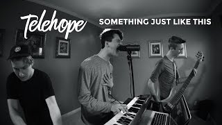 The Chainsmokers & Coldplay - Something Just Like This (Telehope Cover)