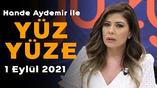 Seçim barajı ve ittifak senaryoları - Hande Aydemir ile Yüz Yüze - 1 Eylül 2021