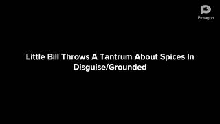 Little Bill Throws A Tantrum About E In Disguisegrounded
