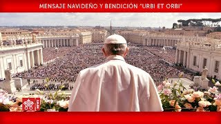 Papa Francisco - Mensaje Navideño e bendición “Urbi et Orbi” 2018-12-25