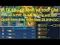 VLTK Mobile lậu full lệnh GM - Lv150 quân hàm siêu thần hơn 19tr lc,dương anh siêu 18% hsl | Sin RG