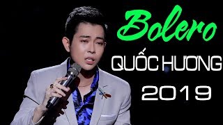 Quốc Hương (Solo cùng bolero 2018) - Những Ca Khúc Nhạc Vàng Trữ Tình Hay Nhất 2019