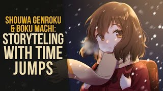 Storytelling With Time Jumps - Boku Machi & Shouwa Genroku