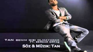 Tan - Benim Gibi Olmayacak Ft.serdar Ortaç Hq