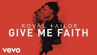 Watch Royal Tailor Give Me Faith video