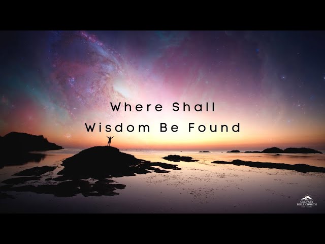 Where Shall Wisdom Be Found? Pr. 1:1-7