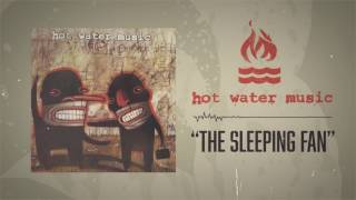 Watch Hot Water Music The Sleeping Fan video