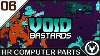 HR COMPUTER PARTS | Void Bastards | 06