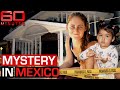 Abandoned baby found outside Mexican church sparks fears for missing mother | 60 Minutes Australia
