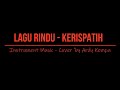 Lagu Rindu - Kerispatih (Instrument Music, cover 'by Ardy Kempa)