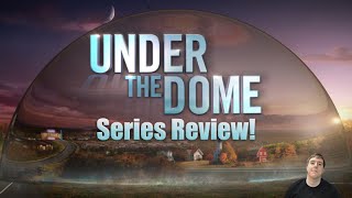 Under The Dome Complete TV Series Review!