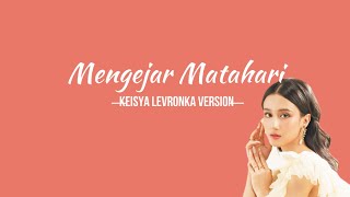 Download lagu MENGEJAR MATAHARI   KEISYA LEVRONKA ANDI RIANTO LIRIK LAGU
